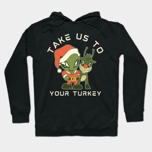 Take us to your Turkey design! Funny | sarcastic alien abduction Christmas Turkey design! Hoodie